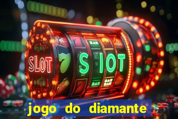 jogo do diamante para ganhar dinheiro